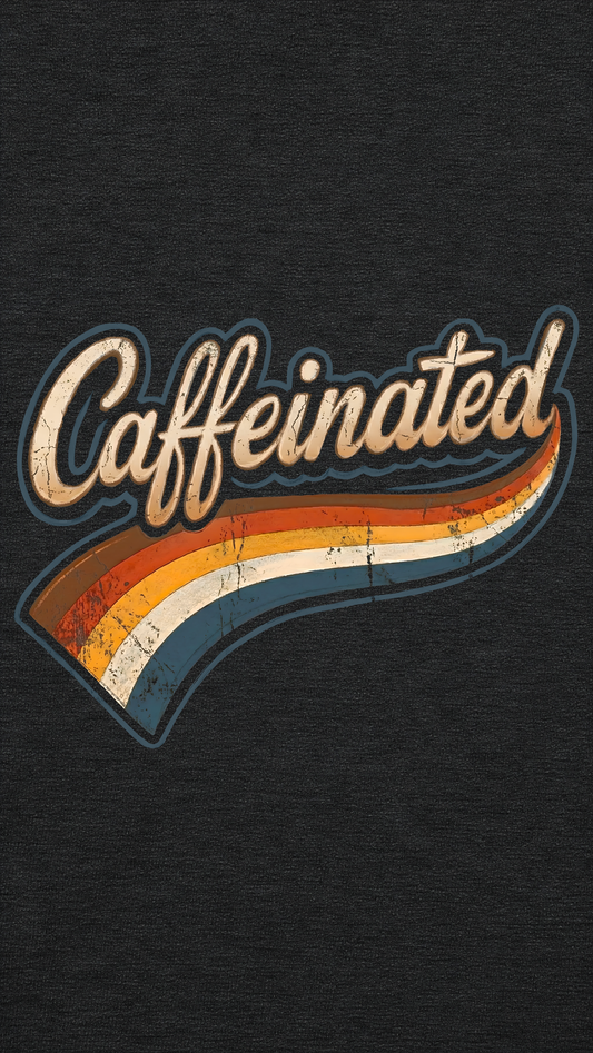Caffeinated