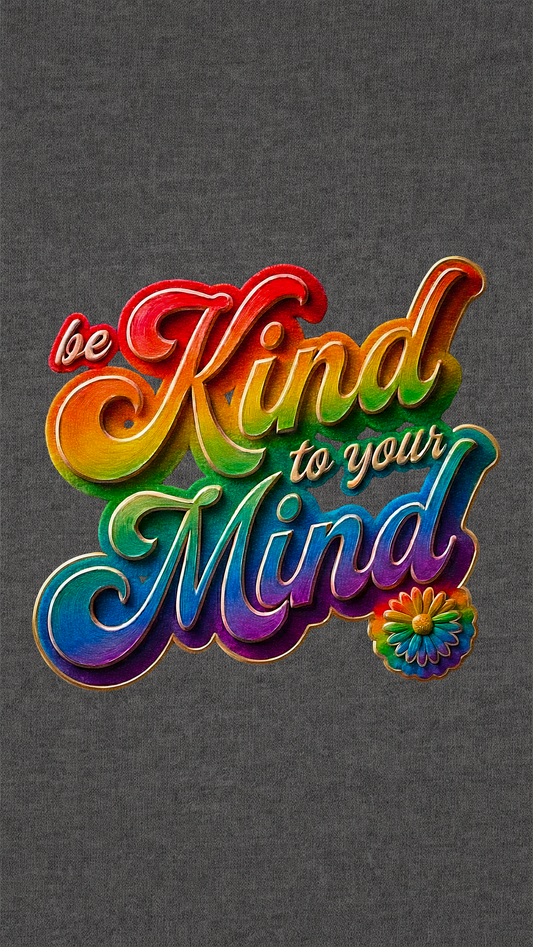 Be Kind To Your Mind
