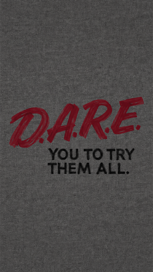 DARE You To Try Them All