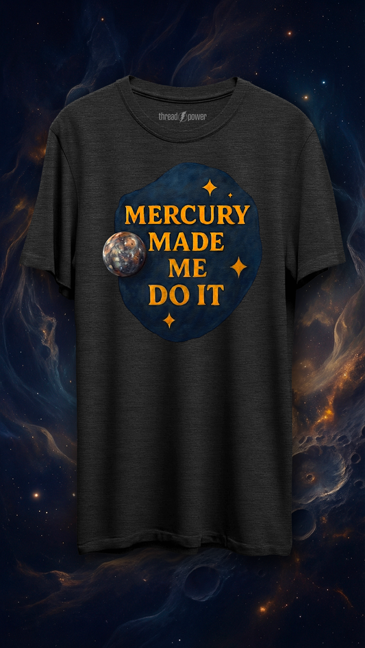 Mercury Made Me Do It